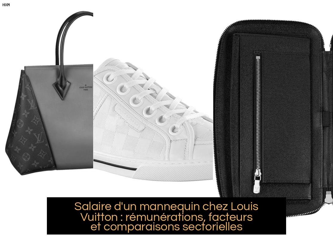 Salaire d’un mannequin chez Louis Vuitton : rémunérations, facteurs et comparaisons sectorielles